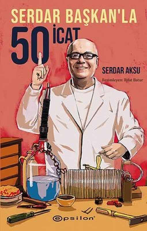 Serdar Başkanla 50 İcat | Epsilon Yayınevi