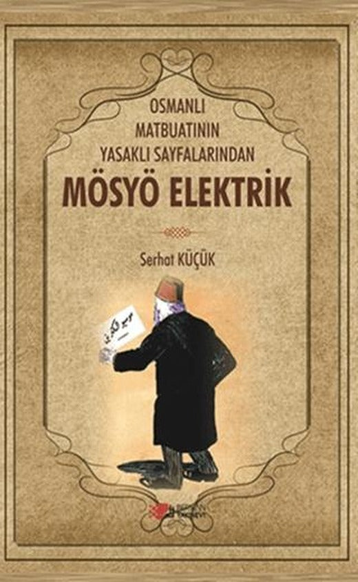 Osmanlı Matbuatının Yasaklı Sayfalarından Mösyö Elektrik | Berikan Yayınevi (Ciltsiz)