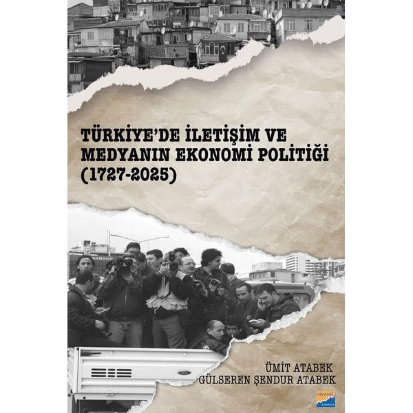 Türkiye'de İletişim ve Medyanın Ekonomi Politiği (1727 - 2025) | Siyasal Kitabevi (İnce Kapak)