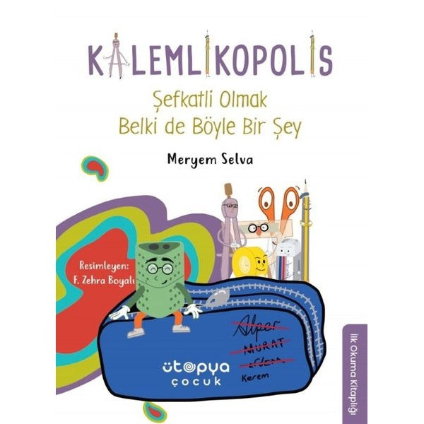 Şefkatli Olmak Belki de Böyle Bir Şey - Kalemlikopolis | Ütopya Çocuk (Ciltsiz)