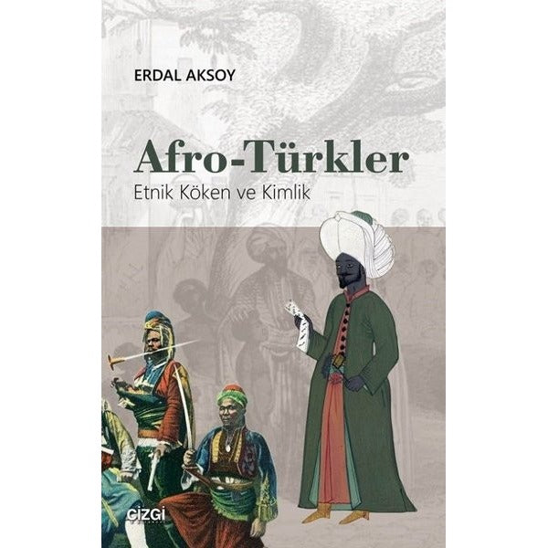 Afro-Türkler: Etnik Köken ve Kimlik | Çizgi Kitapevi