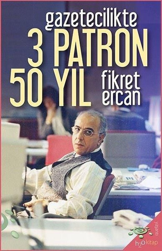 Gazetecilikte 3 Patron 50 Yıl | h2o Kitap (İnce Kapak)
