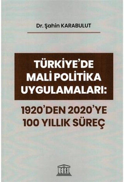 Türkiye'de Mali Politika Uygulamaları: 1920'den 2020'ye 100 Yıllık Süreç