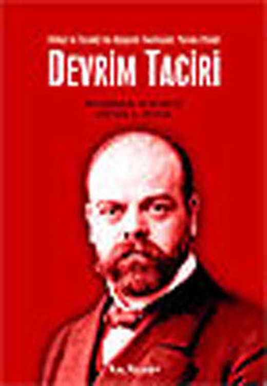 Devrim Taciri - İttihat ve Terakki'nin Bolşevik Teorisyeni:Parvus Efendi | Kalkedon