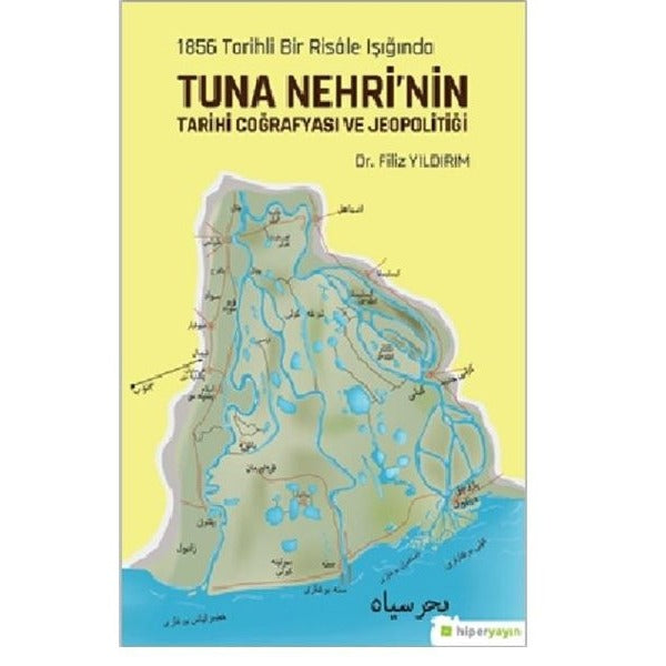 1856 Tarihli Bir Risale Işığında Tuna Nehri'nin Tarihi Coğrafyası ve Jeopolitiği | Hiperlink (İnce Kapak)