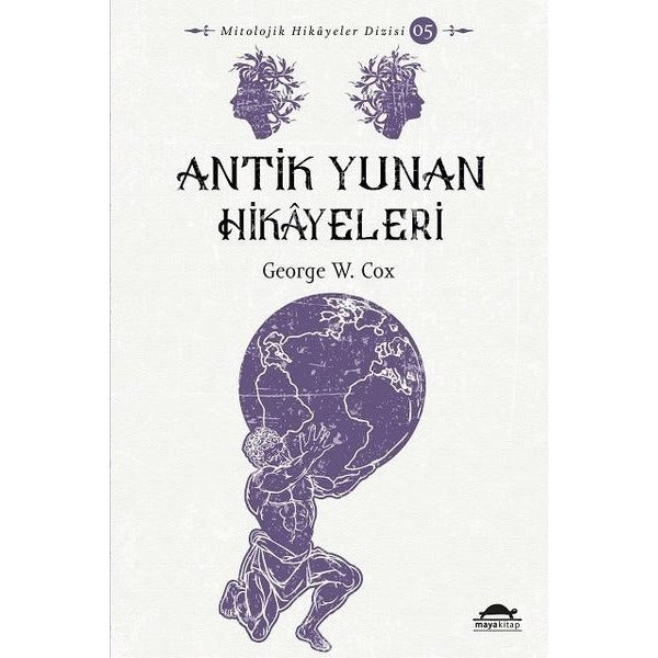 Antik Yunan Hikayeleri - Mitolojik Hikayeler Dizisi 5 | Maya Kitap (İnce Kapak)