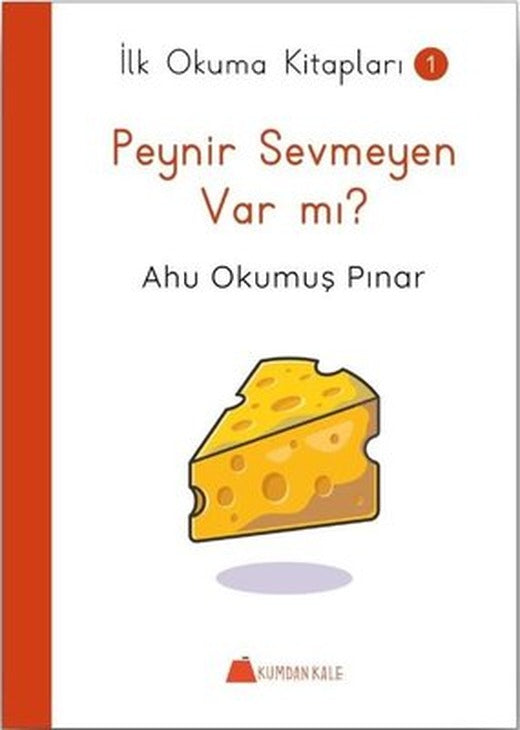 Peynir Sevmeyen Var Mı? - İlk Okuma Kitapları 1 | Kumdan Kale (İnce Kapak)