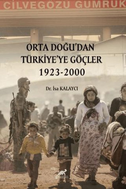 Orta Doğu’dan Türkiye’ye Göçler 1923-2000 | Paradigma Akademi Yayınları (Ciltsiz)