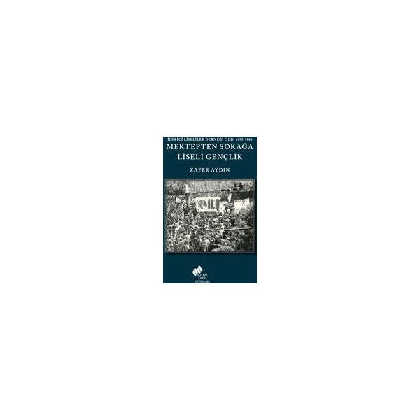 Mektepten Sokağa Liseli Gençlik | Sosyal Tarih Yayınları (Ciltsiz)