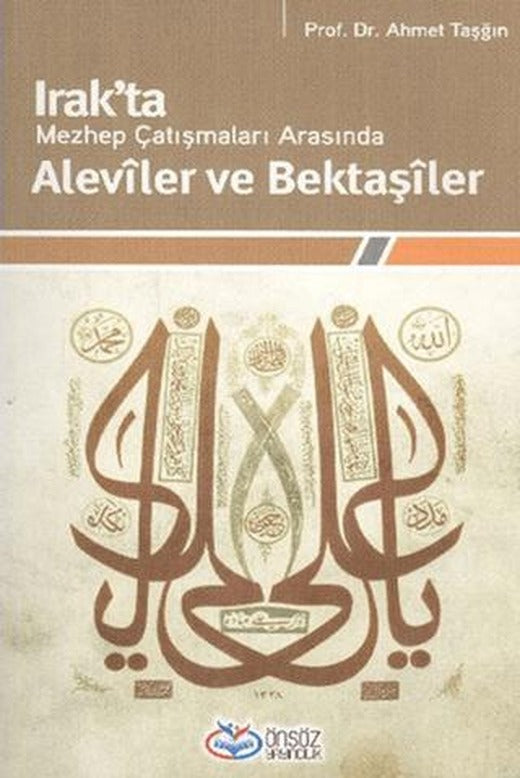 Irak’ta Mezhep Çatışmaları Arasında Aleviler ve Bektaşiler | Önsöz Yayıncılık (Ciltsiz)