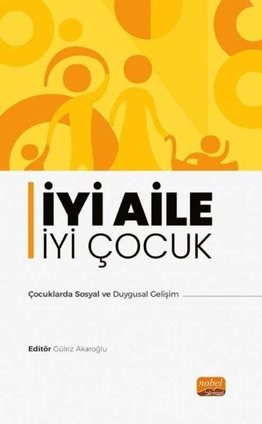 İyi Aile İyi Çocuk - Çocuklarda Sosyal ve Duygusal Gelişim | Nobel Bilimsel Eserler (İnce Kapak)