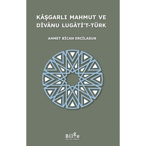 Kaşgarlı Mahmut ve Divanu Lugati't-Türk | Bilge Kültür Sanat (İnce Kapak)