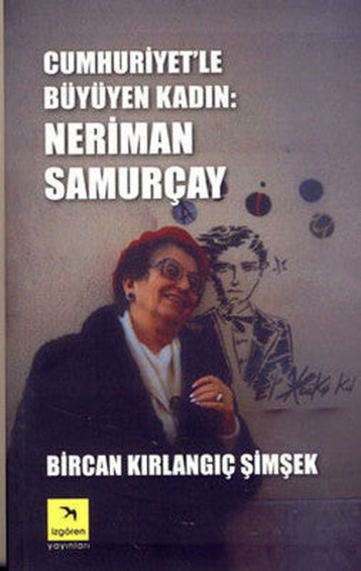 Cumhuriyet'le Büyüyen Kadın - Neriman Samurçay | İzgören