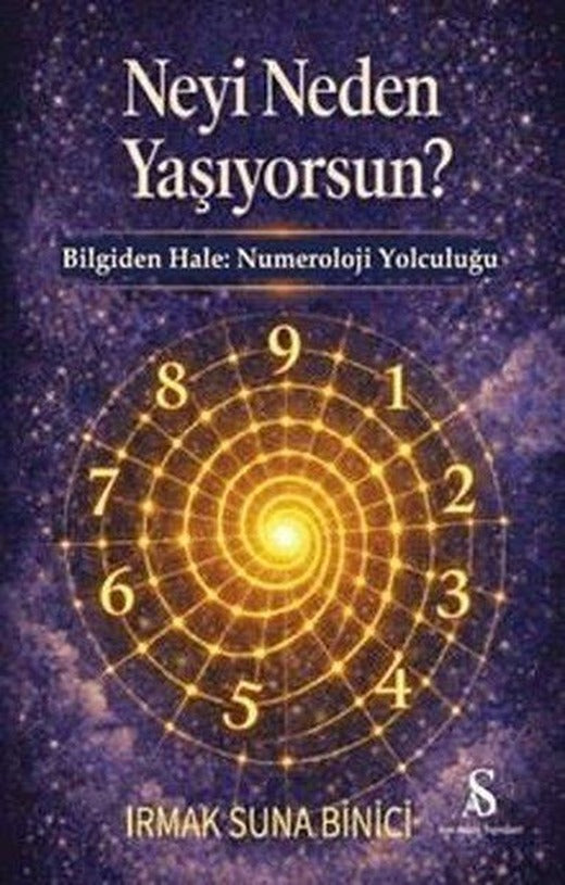 Neyi Neden Yaşıyorsun? Bilgiden Hale: Numeroloji Yolculuğu | Son Adım Yayınları (İnce Kapak)