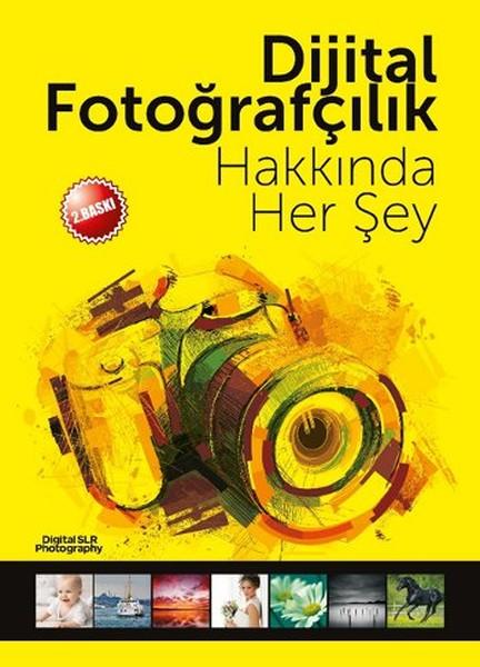 Dijital Fotoğrafçılık Hakkında Her Şey | Digital SLR Photograpy (İnce Kapak)  - Resim 1