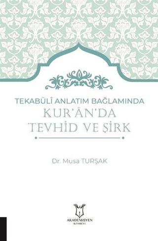 Tekabüli Anlatım Bağlamında Kur'an'da Tevhid ve Şirk | Akademisyen Kitabevi (Ciltsiz)  - Resim 1