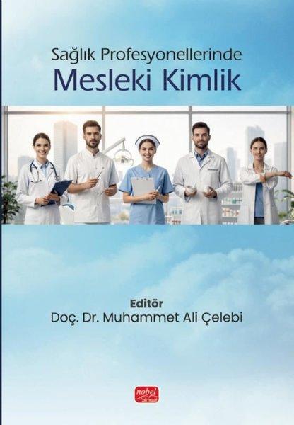 Sağlık Profesyonellerinde Mesleki Kimlik | Nobel Bilimsel Eserler (İnce Kapak)  - Resim 1