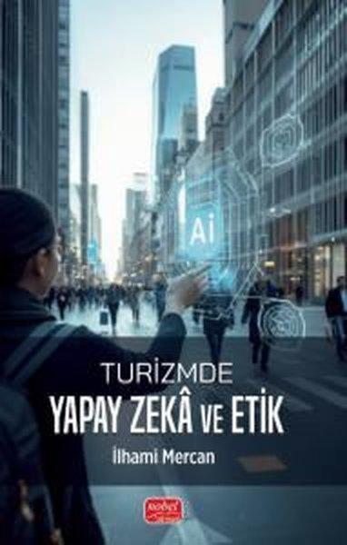 Turizmde Yapay Zeka ve Etik | Nobel Bilimsel Eserler (İnce Kapak)  - Resim 1
