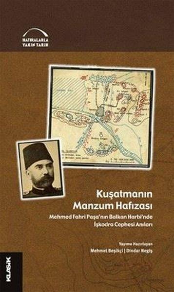 Kuşatmanın Hafızası - Mehmed Fahri Paşa'nın Balkan Harbi'nde İşkodra Cephesi Anıları | Klasik Yayınları (İnce Kapak)  - Resim 1