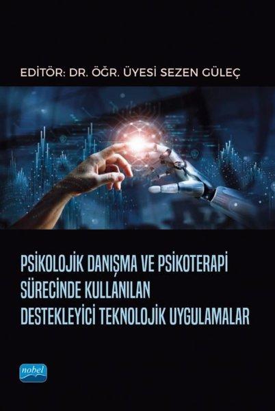 Psikolojik Danışma ve Psikoterapi Sürecinde Kullanılan Destekleyici Teknolojik Uygulamalar | Nobel Akademik Yayıncılık (İnce Kapak)  - Resim 1