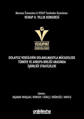 VEHUP 2. Yıllık Kongresi - Dolaysız Vergilerin Dolanılmasıyla Mücadelede Türkiye ve Avrupa Birliği Arasında İşbirliği Stratejileri | On İki Levha Yayınları (Ciltli)  - Resim 1