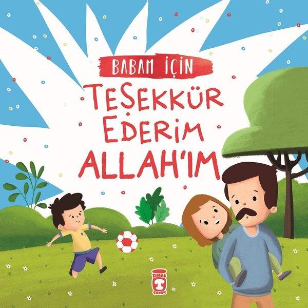 Babam İçin Teşekkür Ederim Allahım | Timaş Çocuk (İnce Kapak)  - Resim 1