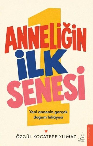 Anneliğin İlk Senesi - Yeni Annenin Gerçek Doğum Hikayesi | Destek Yayınları (İnce Kapak)  - Resim 1