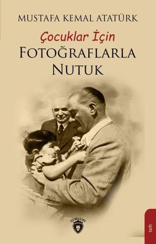 Çocuklar İçin Fotoğraflarla Nutuk | Dorlion Yayınları (Ciltsiz)  - Resim 1