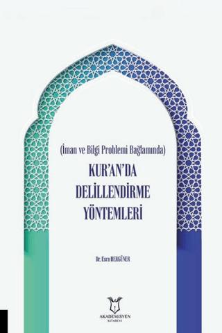 İman ve Bilgi Problemi Bağlamında Kur’an’da Delillendirme Yöntemleri | Akademisyen Kitabevi (Ciltsiz)  - Resim 1