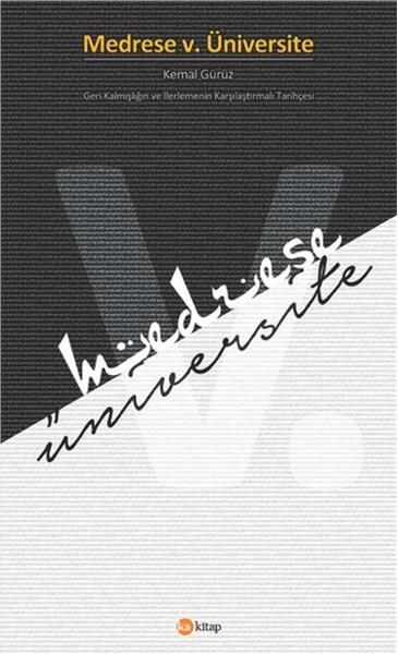 Medrese v. Üniversite - Geri Kalmışlığın ve İlerlemenin Karşılaştırmalı Tarihçesi | Ka Kitap (İnce Kapak)  - Resim 1