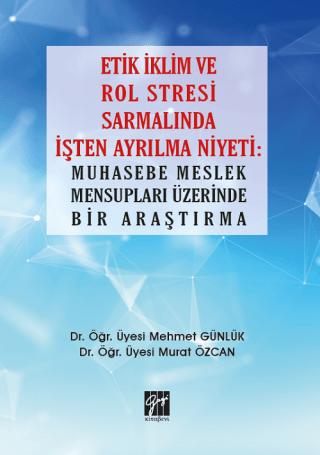 Etik İklim ve Rol Stresi Sarmalında İşten Ayrılma Niyeti: Muhasebe Meslek Mensupları Üzerinde Bir Araştırma | Gazi Kitabevi (Ciltsiz)  - Resim 1
