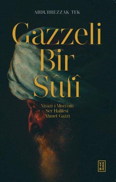 Gazzeli Bir Sufi - Niyazi-i Mısrinin Ser Halifesi Ahmed Gazzi | Ketebe (İnce Kapak)  - Resim 1