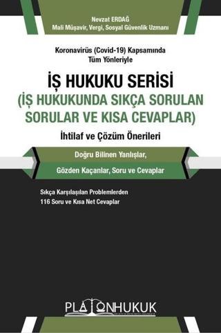 Koronavirüs (Covid-19) Kapsamında Tüm Yönleriyle İş Hukuku Serisi (İş Hukukunda Sıkça Sorular ve Kısa Cevaplar) İhtilaf ve Çözüm Önerileri