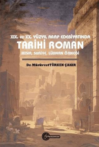 XIX. ve XX. Yüzyıl Arap Edebiyatında Tarihi Roman Mısır, Suriye, Lübnan Örneği | Fenomen Yayıncılık (Ciltsiz)  - Resim 1