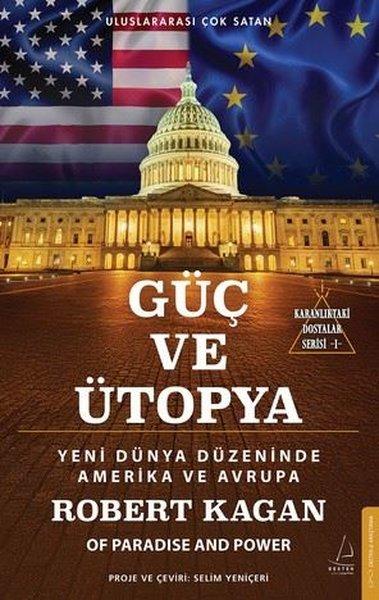 Güç ve Ütopya - Yeni Dünya Düzeninde Amerika ve Avrupa - Karanlıktaki Dosyalar Serisi 1 | Destek Yayınları (İnce Kapak)  - Resim 1