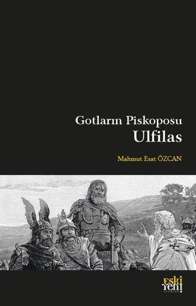 Gotların Piskoposu Ulfilas | Eskiyeni Yayınları (İnce Kapak)  - Resim 1