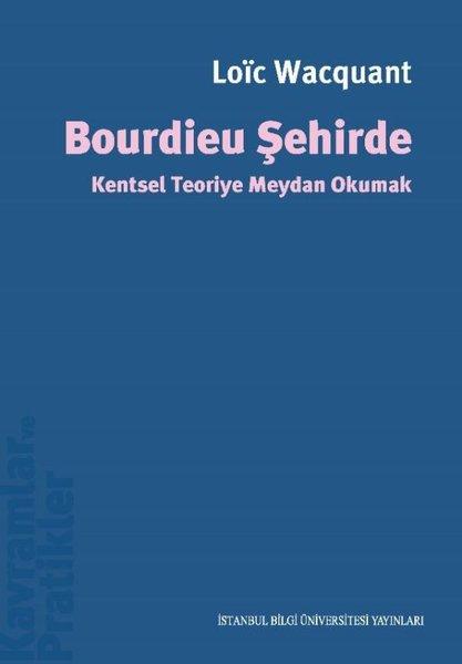Bourdieu Şehirde - Kentsel Teoriye Meydan Okumak | İstanbul Bilgi Üniv.Yayınları (İnce Kapak)  - Resim 1