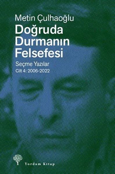 Doğruda Durmanın Felsefesi Seçme Yazılar Cilt 4: 2006 - 2022 | Yordam Kitap (İnce Kapak)  - Resim 1
