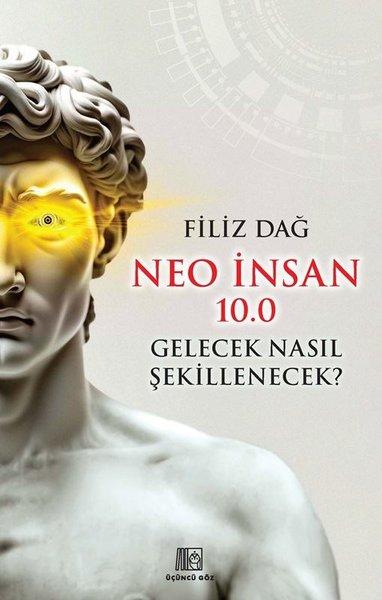 Neo İnsan 10.0 Gelecek Nasıl Şekillenecek? | Üçüncü Göz Yayınları (İnce Kapak)  - Resim 1