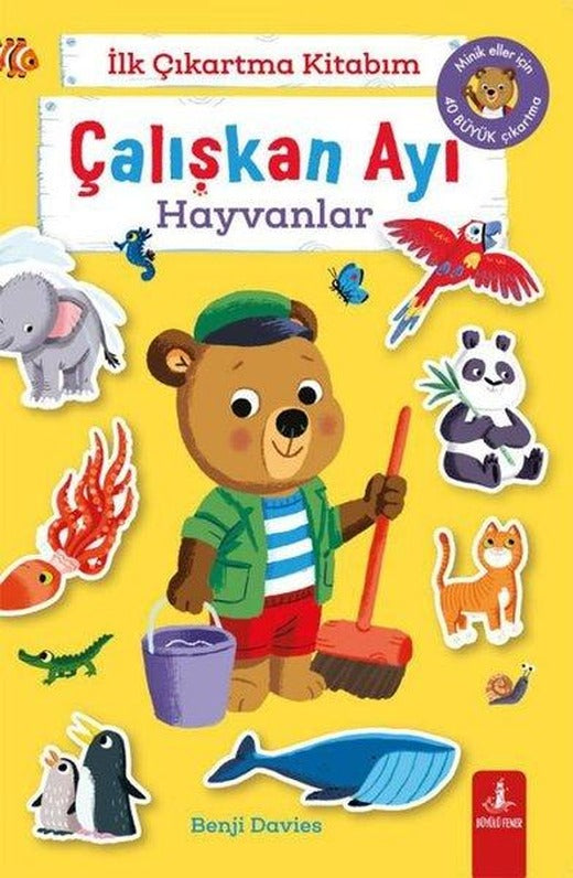 Çalışkan Ayı - Hayvanlar - İlk Çıkartma Kitabım - Minik Eller İçin 40 Büyük Çıkartma | Büyülü Fener (İnce Kapak)