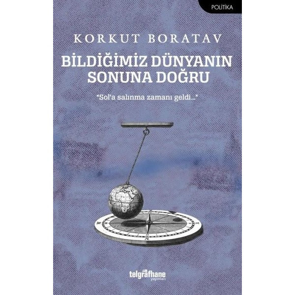 Bildiğimiz Dünyanın Sonuna Doğru | Telgrafhane Yayınları (İnce Kapak)