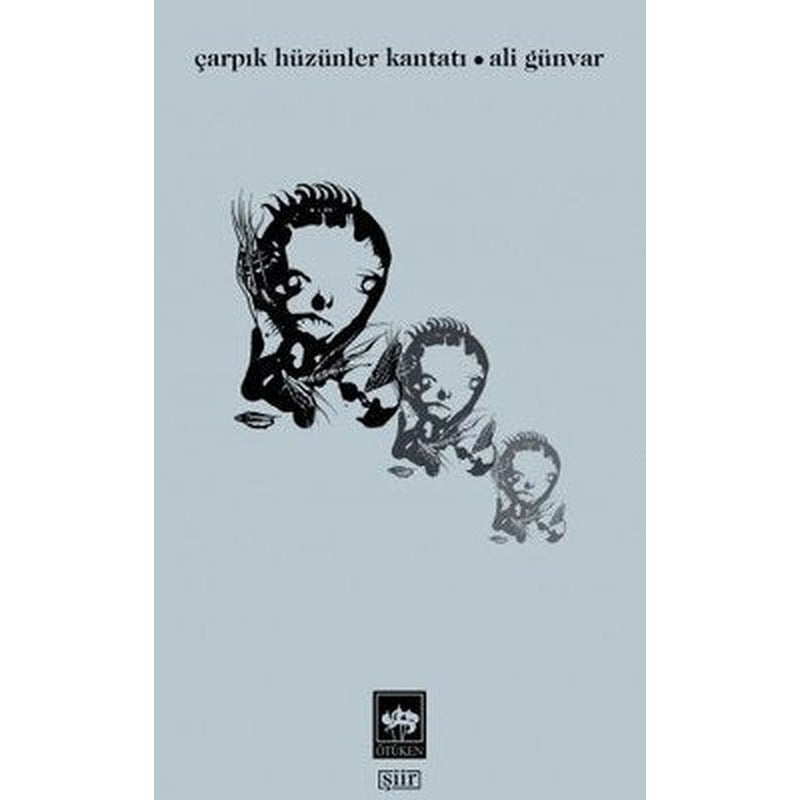 Çarpık Hüzünler Kantatı | Ötüken Neşriyat Yayınları