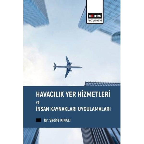 Havacılık Yer Hizmetleri ve İnsan Kaynakları Uygulamaları | Eğitim Yayınevi (İnce Kapak)
