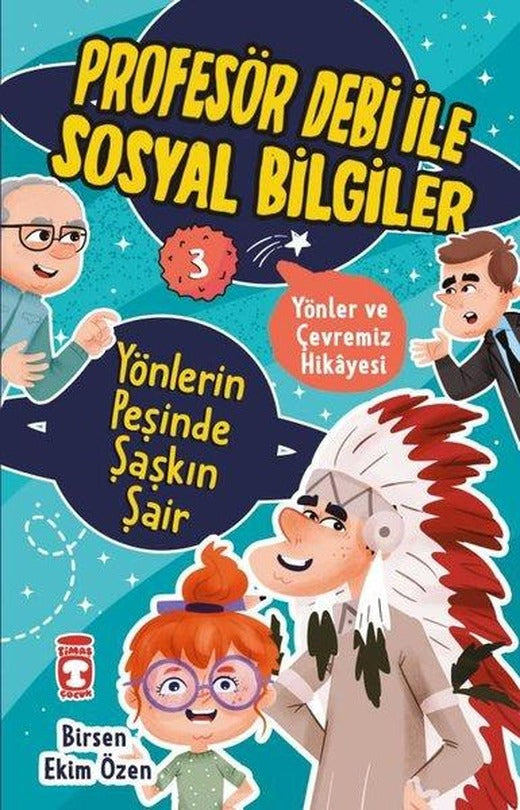 Yönlerin Peşinde Şaşkın Şair - Yönler ve Çevremiz - Profesör Debi ile Sosyal Bilgiler | Timaş Çocuk (İnce Kapak)