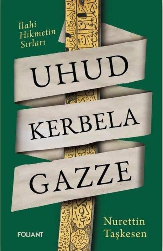 Uhud Kerbela Gazze - İlahi Hikmetin Sırları | Foliant (İnce Kapak)