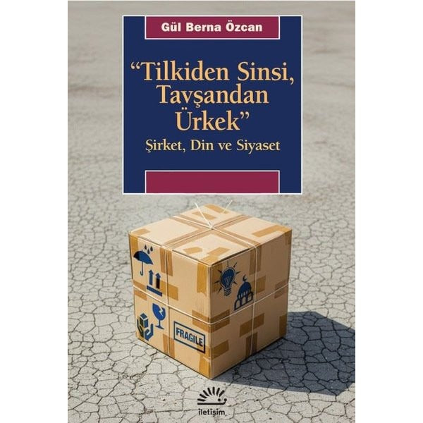 Tilkiden Sinsi Tavşandan Ürkek - Şirket Din ve Siyaset | İletişim Yayınları (İnce Kapak)