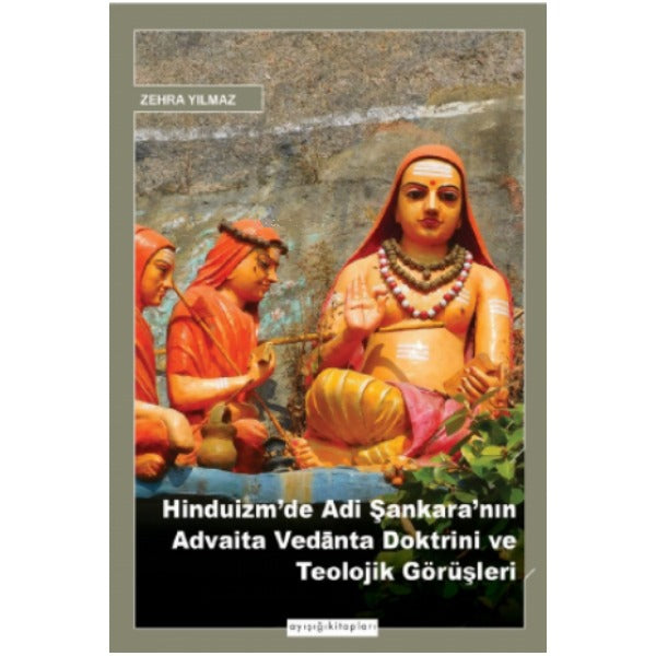 Hinduizm'de Adi Şankara'nın Advaita Vedanta Doktrini ve Teolojik Görüşleri