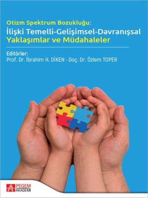Otizm Spektrum Bozukluğu: İlişki Temelli-Gelişimsel-Davranışsal Yaklaşımlar ve Müdahaleler | Pegem Akademi Yayıncılık (Ciltsiz)