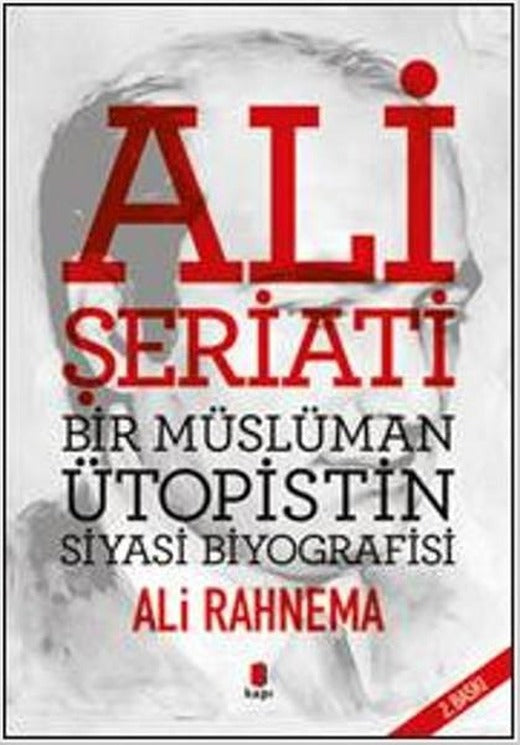 Ali Şeriatı - Bir İslami Ütopistin Siyasi Biyografisi | Kapı Yayınları - Biyografi Dizisi (İnce Kapak)