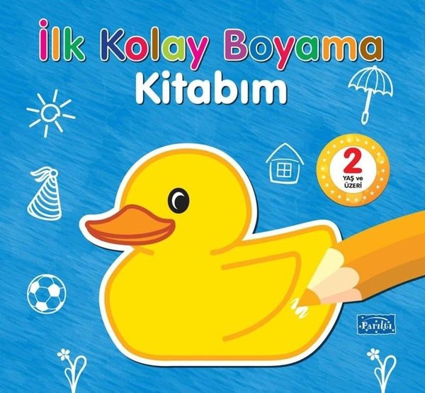 İlk Kolay Boyama Kitabım - 2 Yaş ve Üzeri | Parıltı Yayınları (İnce Kapak)